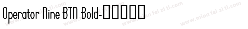 Operator Nine BTN Bold字体转换